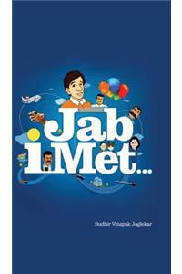 Jab I Met . . .