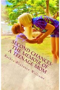 Second Chances: The Memoir of a Teenage Mom: The Memoir of a Teenage Mom