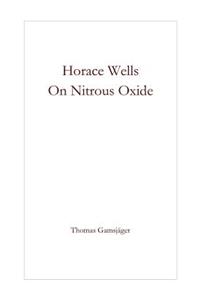 Horace Wells - On Nitrous Oxide