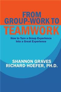 From Group-Work to Teamwork