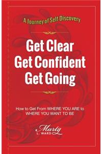 Get Clear Get Confident Get Going