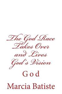 God Race Takes Over and Lives God's Vision