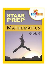 Rise & Shine STAAR Prep Mathematics Grade 6