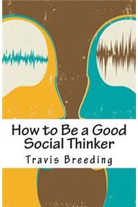 How to Be a Good Social Thinker