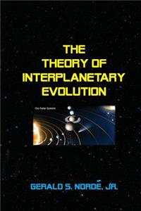 Theory of Interplanetary Evolution