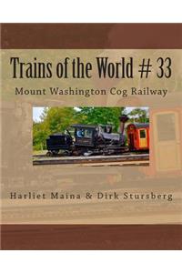 Trains of the World # 33: Mount Washington Cog Railway
