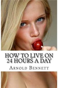 How to Live on 24 Hours a Day