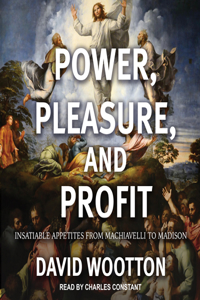 Power, Pleasure, and Profit