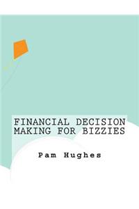 Financial Decision Making For Bizzies