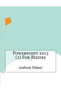 Powerpoint 2013 (2) For Bizzies