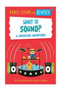 First Steps in Science: First Steps in Science: What is Sound?