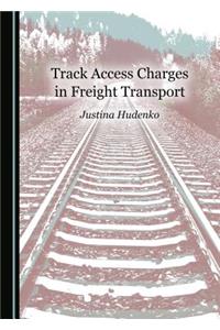Track Access Charges in Freight Transport
