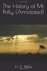 The History of Mr. Polly (Annotated)