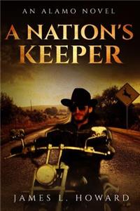 A Nation's Keeper: An Alamo Novel