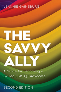 Savvy Ally: A Guide for Becoming a Skilled LGBTQ+ Advocate