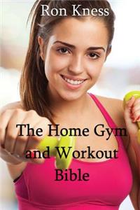 Home Gym and Workout Bible