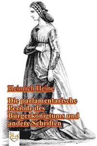 Die Parlamentarische Periode Des BÃ¼rgerkÃ¶nigtums: Und Andere Schriften