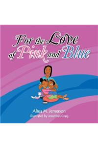 For the Love of Pink and Blue