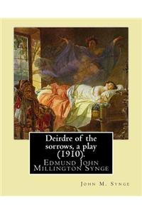 Deirdre of the sorrows, a play (1910). By