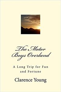 The Motor Boys Overland: A Long Trip for Fun and Fortune (Volume 2)