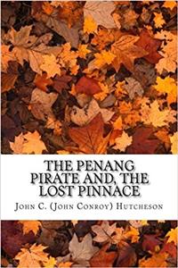 The Penang Pirate and The Lost Pinnace
