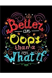 Better an oops than a what if (Inspirational Journal, Diary, Notebook)