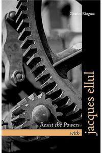 Resist the Powers with Jacques Ellul
