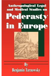 Anthropological Legal and Medical Studies on Pederasty in Europe