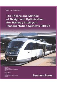 Theory and Method of Design and Optimization for Railway Intelligent Transportation Systems (RITS)