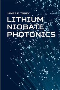 Lithium Niobate Photonics