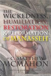 Wickedness, Humiliation, Restoration and Reformation of Manasseh