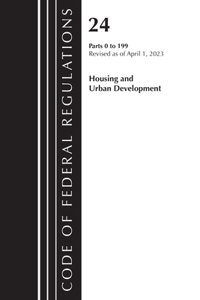 Code of Federal Regulations, Title 24 Housing Urban Dev 0-199 2023