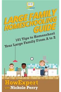 Large Family Homeschooling Guide