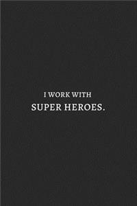 I Work With Super Heros White