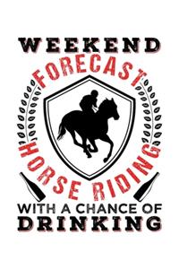 Weekend Forecast Horse Riding with a Chance of Drinking