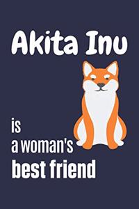 Akita Inu is a woman's Best Friend: For Akita Inu Dog Fans