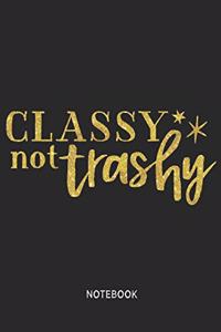 Classy not trashy Notebook