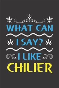 What Can I Say? I Like Chilier