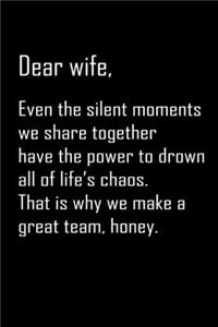 Dear Wife, even the silent moments