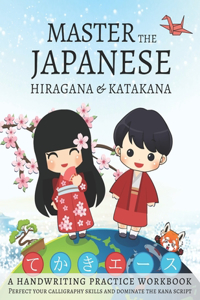 Master The Japanese Hiragana and Katakana, A Handwriting Practice Workbook