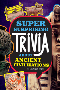 Super Surprising Trivia about Ancient Civilizations