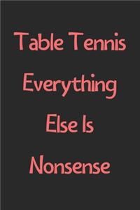 Table Tennis Everything Else Is Nonsense