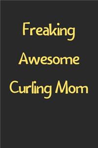 Freaking Awesome Curling Mom