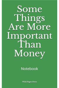 Some Things Are More Important Than Money