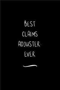 Best Claims Adjuster. Ever
