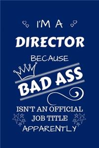 I'm A Director Because BAD ASS Isn't A Job Title Apparently