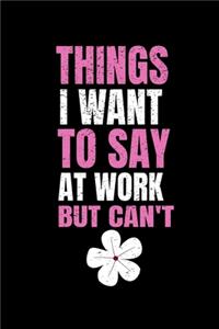 Things I Want To Say At Work But I Can't
