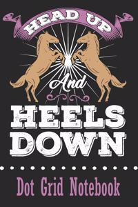 Head Up And Heels Down - Dot Grid Notebook