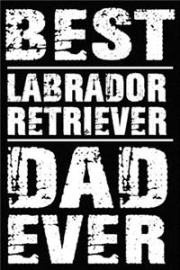 Best Labrador Retriever Dad Ever