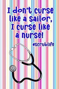 I Don't Curse Like A Sailor, I Curse Like A Nurse! #scrublife